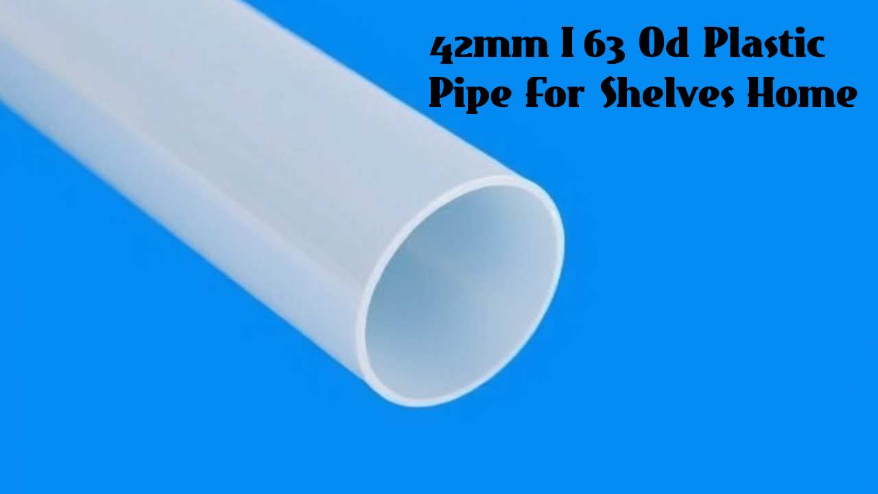 42mm I 63 Od Plastic Pipe For Shelves Home